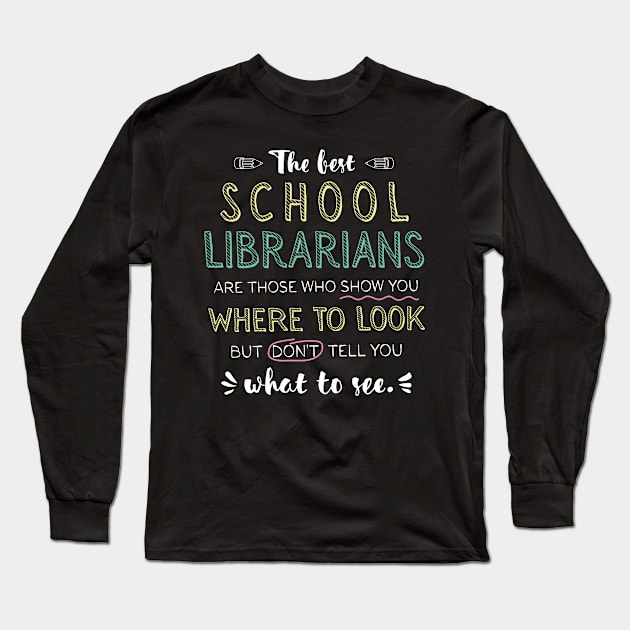 The best School Librarians Appreciation Gifts - Quote Show you where to look Long Sleeve T-Shirt by BetterManufaktur